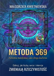 Metoda 369. Alchemia manifestacji jako droga duchowa - Małgorzata Kwietniewska