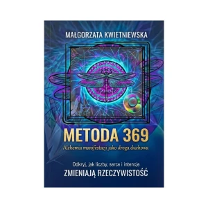 Metoda 369. Alchemia manifestacji jako droga duchowa - Małgorzata Kwietniewska