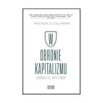 W obronie kapitalizmu. Odpowiedź krytykom - Rainer Zitelmann