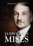 [EBOOK] Ludwig von Mises - biografia, tom I - Jörg Guido Hülsmann