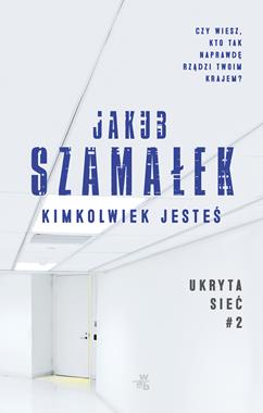 ukryta-siec-kimkolwiek-jestes-tom-2-jakub-szamalek.jpg