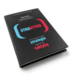 STRAKTYKA. Jak w cyfrowych czasach strategia połączyła się z taktyką - Chris Outram