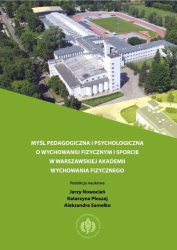 [EBOOK] Myśl pedagogiczna i psychologiczna o wychowaniu fizycznym i sporcie w warszawskiej Akademii Wychowania Fizycznego -