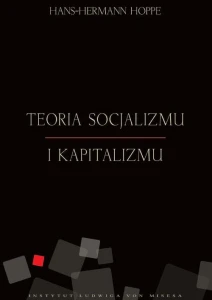 [EBOOK] Teoria socjalizmu i kapitalizmu - Hans Hermann Hoppe
