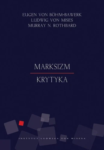 [EBOOK] Marksizm. Krytyka - Ludwig von Mises Murray Newton Rothbard Eugen von Böhm-Bawerk