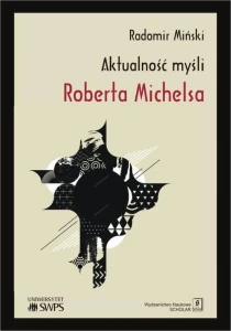 [EBOOK] Aktualność myśli Roberta Michelsa - Radomir Miński