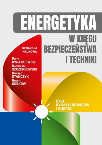 [EBOOK] Energetyka w kręgu bezpieczeństwa i techniki - Piotr Kwiatkiewicz Radosław Szczerbowski Robert Sobków Konrad Stańczyk