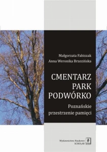 [EBOOK] Cmentarz park podwórko - Małgorzata Fabiszak Anna Weronika Brzezińska
