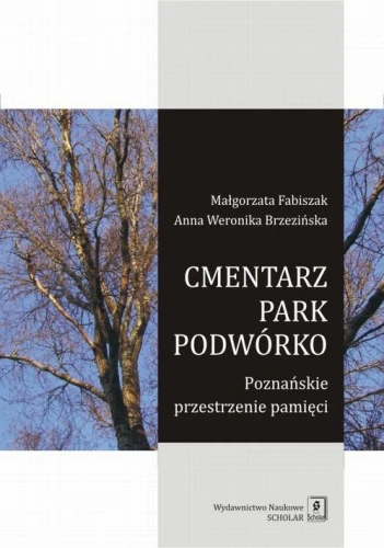[EBOOK] Cmentarz park podwórko - Małgorzata Fabiszak Anna Weronika Brzezińska