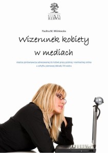 [EBOOK] Wizerunek kobiety w mediach.  Analiza porównawcza tematyki poświęconej kobietom w prasie polskiej i niemieckiej u schyłku pierwszej dekady XXI wieku - Paulina M. Wiśniewska