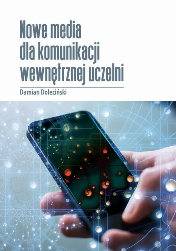 [EBOOK] Nowe media w komunikacji wewnętrznej uczelni publicznych. - Damian Doleciński
