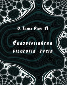 [EBOOK] Chrześcijańska filozofia życia - Tilman Pesch