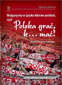 [EBOOK] Wulgaryzmy w języku kibiców polskich, czyli „Polska grać, k… mać!” - Agnieszka Dokowicz