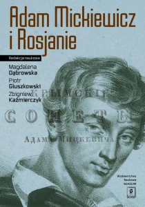 [EBOOK] Adam Mickiewicz i Rosjanie - Magdalena Dąbrowska Piotr Głuszkowski Zbigniew Kaźmierczyk