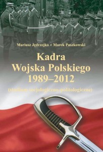 [EBOOK] Kadra Wojska Polskiego 1989-2012 - Mariusz Jędrzejko Marek Paszkowski
