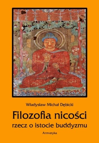 [EBOOK] Filozofia nicości. Rzecz o istocie buddyzmu - Władysław Michał Dębicki