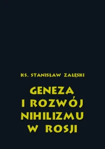 [EBOOK] Geneza i rozwój nihilizmu w Rosji - Ks. Stanisław Załęski