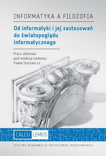 [EBOOK] Informatyka a filozofia. Od informatyki i jej zastosowań do światopoglądu informatycznego -
