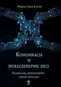 [EBOOK] Komunikacja w społeczeństwie sieci - Mikołaj Jacek Łuczak