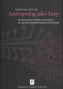 [EBOOK] Antropolog jako Inny - Bartłomiej Walczak