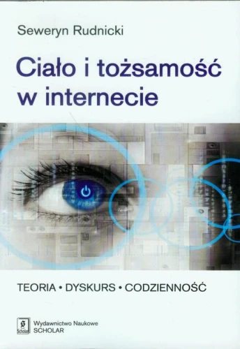 [EBOOK] Ciało i tożsamość w internecie - Seweryn Rudnicki