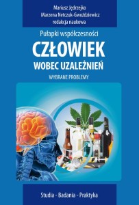 [EBOOK] Człowiek wobec uzależnień - Mariusz Jędrzejko Marzena Netczuk-Gwoździewicz