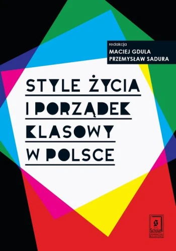 [EBOOK] Style życia i porządek klasowy w Polsce - Maciej Gdula Przemysław Sadura