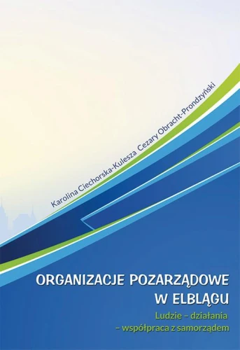 [EBOOK] Organizacje pozarządowe w Elblągu - Karolina Ciechorska-Kulesza Cezary Obracht-Prondzyński