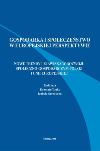 [EBOOK] Nowe trendy i zjawiska w rozwoju społeczno-gospodarczym Polski i Unii Europejskiej - Krzysztof Luks Izabela Seredocha
