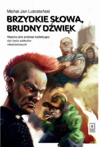 [EBOOK] Brzydkie słowa, brudny dźwięk - Michał Jan Lutostański