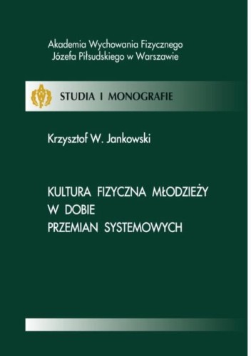 [EBOOK] Kultura fizyczna młodzieży w dobie przemian systemowych - Krzysztof W. Jankowski