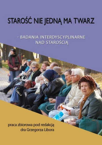 [EBOOK] Starość nie jedną ma twarz - Grzegorz Libor