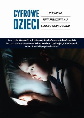 [EBOOK] Cyfrowe dzieci - Sylwester Bębas Mariusz Z. Jędrzejko Kaja Kasprzak Adam Szwedzik Agnieszka Taper
