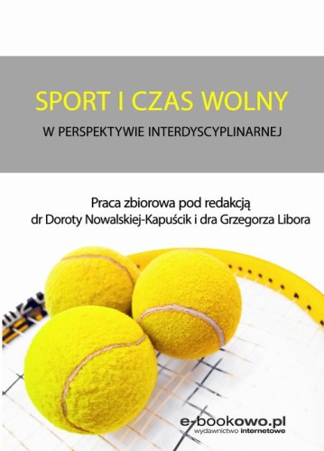 [EBOOK] Sport i czas wolny w perspektywie interdyscyplinarnej - Dorota Nowalska-Kapuścik Grzegorz Libor