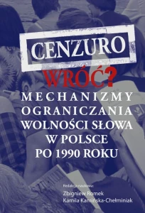 [EBOOK] Cenzuro wróć? Mechanizmy ograniczania wolności słowa w Polsce po 1990 roku - Zbigniew Romek Kamila Kamińska-Chełminiak