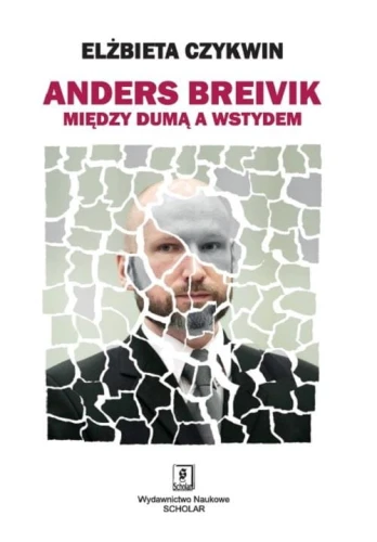 [EBOOK] Anders Breivik. Między dumą a wstydem - Elżbieta Czykwin