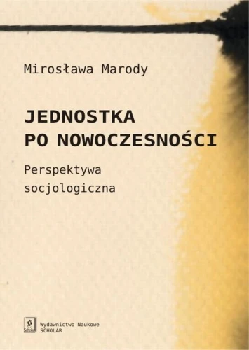 [EBOOK] Jednostka po nowoczesności - Mirosława Marody