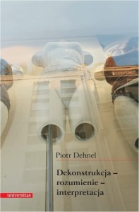 [EBOOK] Dekonstrukcja - rozumienie - interpretacja. - Piotr Dehnel