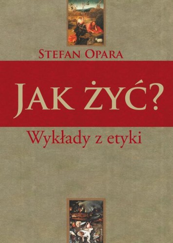 [EBOOK] Jak żyć? Wykłady z etyki - Stefan Opara