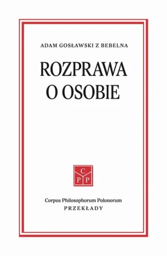 [EBOOK] Rozprawa o osobie - Adam Gosławski z Bebelna