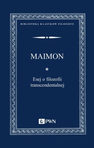 [EBOOK] Esej o filozofii transcendentalnej - Salomon Maimon