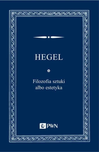 [EBOOK] Filozofia sztuki albo estetyka - Georg Wilhelm Friedrich Hegel