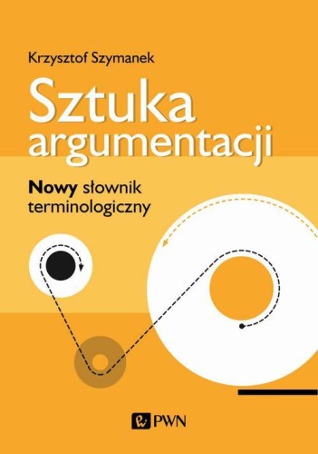 [EBOOK] Sztuka argumentacji. Nowy słownik terminologiczny - Krzysztof Szymanek