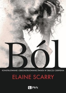 [EBOOK] Ból. Konstruowanie i dekonstruowanie świata w obliczu cierpienia - Elaine Scarry