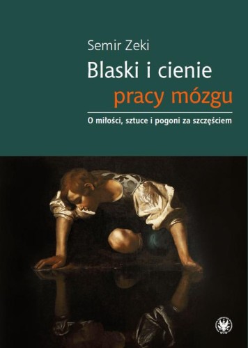 [EBOOK] Blaski i cienie pracy mózgu - Semir Zeki