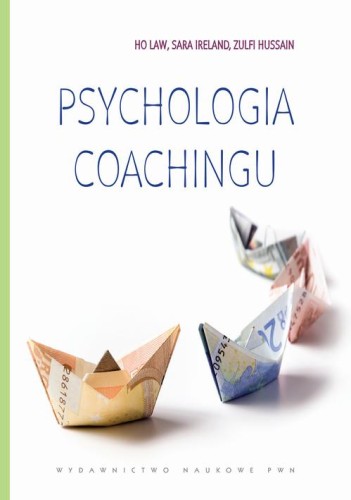 [EBOOK] Psychologia coachingu - Zulfi Hussain Sara Ireland Ho Law