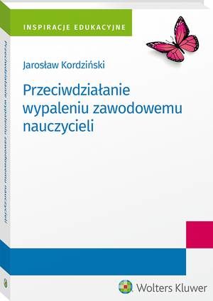 [EBOOK] Przeciwdziałanie wypaleniu zawodowemu nauczycieli - Jarosław Kordziński