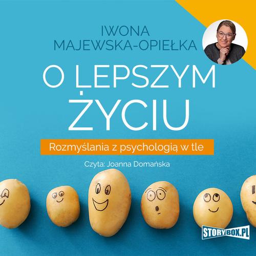 [Audiobook/Mp3] O lepszym życiu. Rozmyślania z psychologią w tle - Iwona Majewska-Opiełka