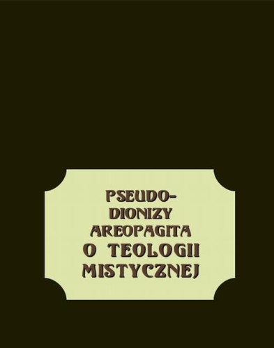 [EBOOK] O teologii mistycznej - Pseudo-Dionizy Areopagita