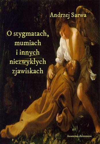 [Audiobook/Mp3] O stygmatach, mumiach i innych niezwykłych zjawiskach - Andrzej Sarwa